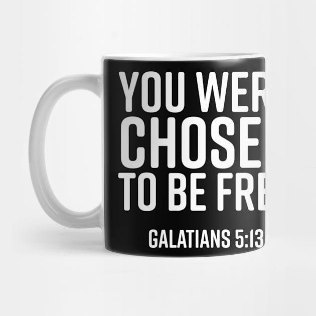 You Were Chosen To Be Free, Galatians 5:13, Christian, Bible Verse, Believer, Christian Quote by ChristianLifeApparel